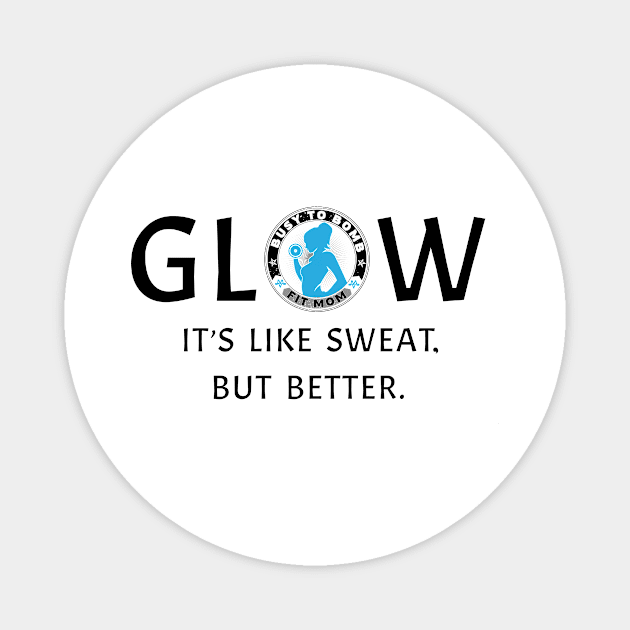 Glow Magnet by Busy To Bomb Fit Mom